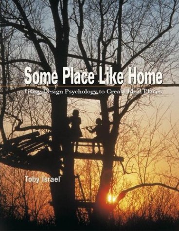 Some Place Like Home: Using Design Psychology to Create Ideal Places