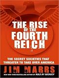 The Rise of the Fourth Reich: The Secret Societies That Threaten to Take Over America