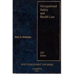 Occupational Safety and Health Law, 2007 Edition (West's Employment Law Series)