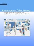 Auswirkungen von Online Shopping auf den stationären Einzelhandel und die Entwicklung innerstädtischer Geschäftszentre