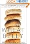 Wheat Belly: Lose the Wheat, Lose the Weight, and Find Your Path Back to Health