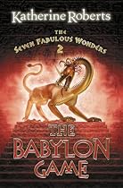 The Babylon Game (Seven Fabulous Wonders)