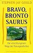 Bravo, Brontosaurus. Die verschlungenen Wege der Naturgeschichte