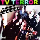 TV Terror: Felching a Dead Horse