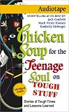 Chicken Soup for the Teenage Soul on Tough Stuff: Stories of Tough Times and Lessons Learned (Chicken Soup for the Soul (Audio Health Communications))