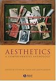Aesthetics: A Comprehensive Anthology (Blackwell Philosophy Anthologies): A Comprehensive Anthology (Blackwell Philosophy Anthologies)
