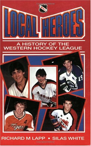 local heroes a history of the western hockey league
