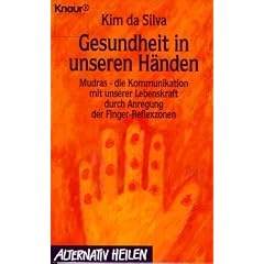 Gesundheit in unseren H�nden. Mudrad - die Kommunikation mit unserer Lebenskraft durch Anregung der Finger-Reflexzonen