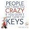 People Can't Drive You Crazy If You Don't Give Them the Keys
