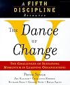 The Dance of Change: The Challenges of Sustaining Momentum in Learning Organizations (A Fifth Discipline Resource)