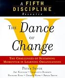 The Dance of Change: The Challenges to Sustaining Momentum in Learning Organizations