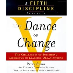 The Dance of Change: The Challenges of Sustaining Momentum in Learning Organizations (A Fifth Discipline Resource)