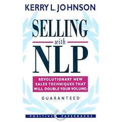 Selling with NLP: Revolutionary New Techniques That Will Double Your Sales Volume (Positive Paperbacks)