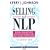 Selling with NLP: Revolutionary New Techniques That Will Double Your Sales Volume (Positive Paperbacks)