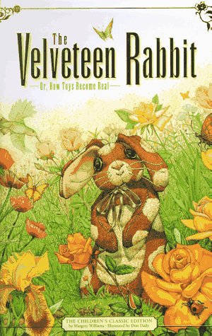 The Velveteen Rabbit: Or, How Toys Become Real (The childrens classic edition)