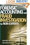 Forensic Accounting and Fraud Investigation for Non-Experts
