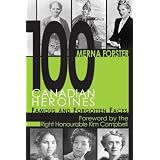 100 Canadian Heroines: Famous and Forgotten Faces