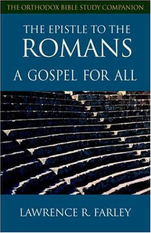 The Epistle to the Romans: A Gospel For All (Orthodox Bible Study Companion)