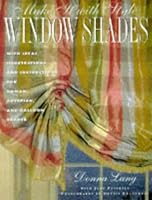 Make It with Style: Window Shades: Creating Roman, Balloon, and Austrian Shades (Make It with Style)