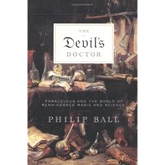 The Devil's Doctor: Paracelsus and the World of Renaissance Magic and Science