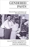 Gendered Pasts: Historical Essays in Femininity and Masculinity in Canada (Canadian Social History Series)