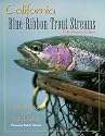 California: Blue Ribbon Trout Streams (Blue-Ribbon Fly Fishing Guides)