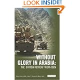 Without Glory in Arabia: The British Retreat from Aden (International Library of Colon) by Colon Care