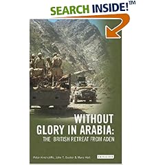 Without Glory in Arabia: The British Retreat from Aden (International Library of Colonial History): The British Retreat from Aden (International Library ... (International Library of Colonial History)