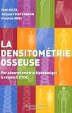 Densitom�trie osseuse : Par absorptiom�trie biphotonique � rayons X (DXA)
