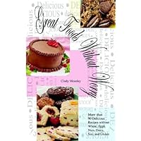 Great Foods Without Worry: More than 90 Delicious Recipes without Wheat,