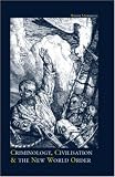 Criminology, Civilisation and the New World Order (Criminology)