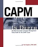 CAPM In Depth: Certified Associate in Project Management Study Guide for the CAPM Exam