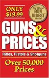 The Official Gun Digest Book of Guns & Prices: Rifles, Pistols & Shotguns (Official Gun Digest Book of Guns & Prices)
