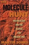 The Molecule Hunt: Archaeology and the Search for Ancient DNA