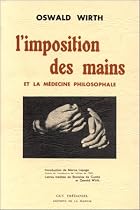 L'imposition des mains et la m&eacute;decine philosophale