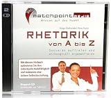 Rhetorik von A - Z / Rhetorik H&ouml;rbuch / Rhetorik CDs zum Rhetorik verbessern - Holger Backwinkel, Peter Sturtz