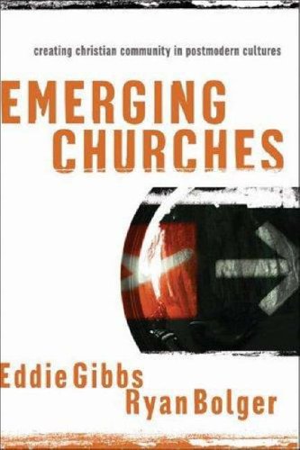 Emerging Churches: Creating Christian Communities in Postmodern Cultures