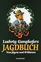 Ludwig Ganghofers Jagdbuch von J�gern und Wilderern