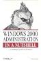 Windows 2000 Administration in a Nutshell : A Desktop Quick Reference