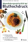 Abwechslungsreiche Di&auml;t bei Bluthochdruck - Klaus Undeutsch, Oliver Kohl, Lena Brax, Marion Zerbst