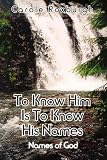 To Know Him Is To Know His Names: Names of God