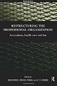 Restructuring the Professional Organisation: Accounting, Health Care and Law