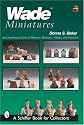 Wade Miniatures: An Unauthorized Guide to Whimsies, Premiums, Villages, And Characters (Schiffer Book for Collectors)