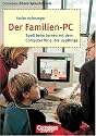 Cornelsen Eltern-Sprechstunde: Der Familien-PC: Spa&szlig; beim Lernen mit dem Computer f&uuml;r 5- bis 10-J&auml;hrige