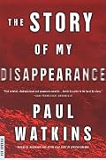 The Story of My Disappearance: A Novel