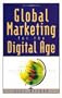 Global Marketing for the Digital Age: Globalize Your Business With Digital and Online Technology
