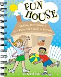 Fun House Making Your Home a Fun Place f Book Cover