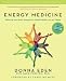 Energy Medicine: Balancing Your Body's Energies for Optimal Health, Joy, and VitalityUpdated and Expanded