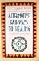 Alternative Pathways to Healing: The Recovery Medicine Wheel