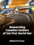 Researching Canadian Soldiers of the First World War